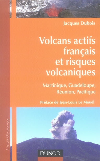 Volcans actifs français et risques volcaniques ; Martinique, Guadeloupe, Réunion, Pacifique