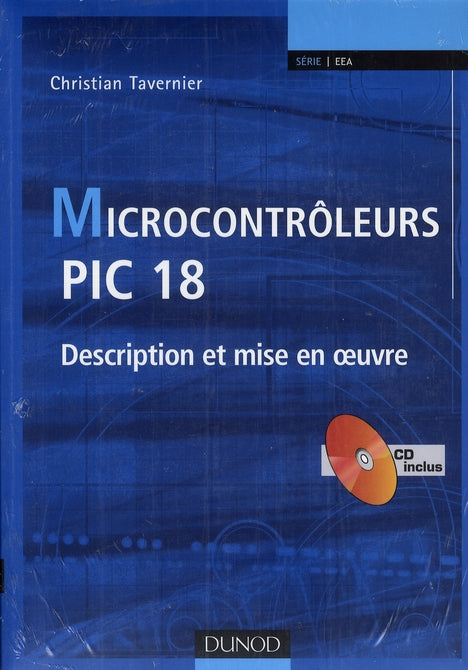 Microcontrôleurs PIC 18 ; description et mise en oeuvre