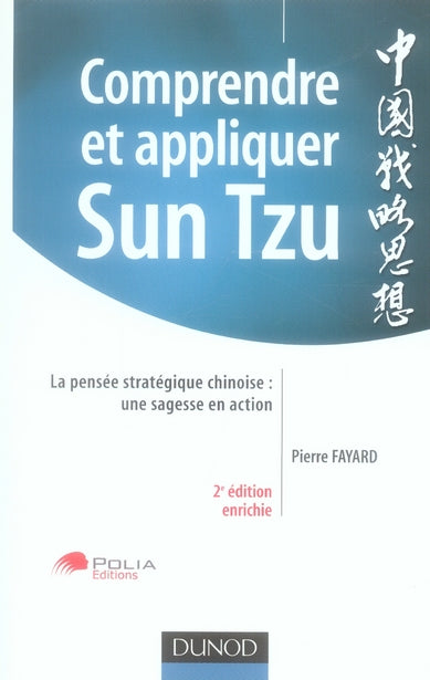 Comprendre et appliquer Sun Tzu ; la pensée stratégique chinoise : une sagesse en action (2e édition)