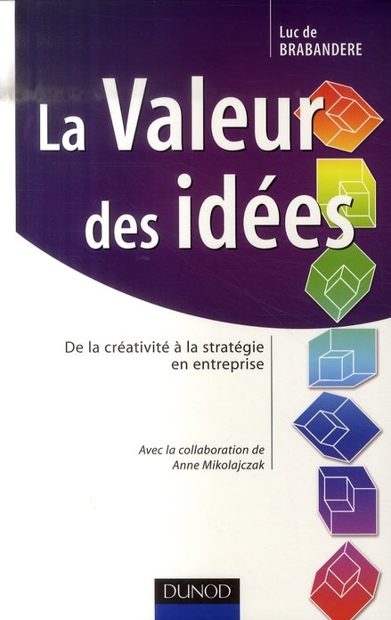 La valeur des idées ; de la créativité à la stratégie en entreprise