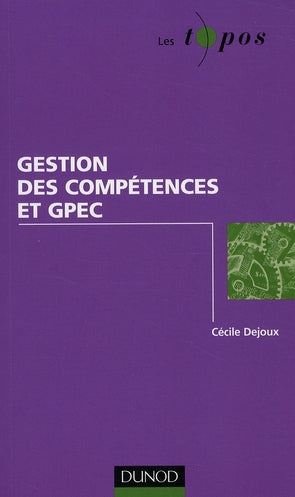 Gestion des compétences et GPEC ; enjeux, pratiques et outils