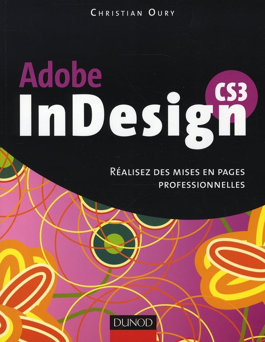 Adobe Indesign CS3 ; réalisez des mises en pages professionnels