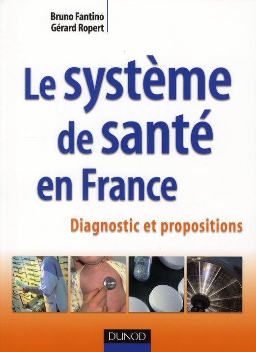 Le système de santé en France ; diagnostic et propositions