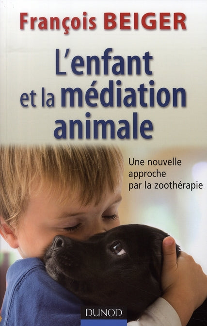 L'enfant et la médiation animale ; nouvelle approche par la zoothérapie