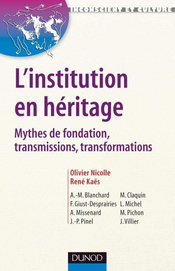 L'institution en héritage ; mythes de fondation, transmissions, transformations