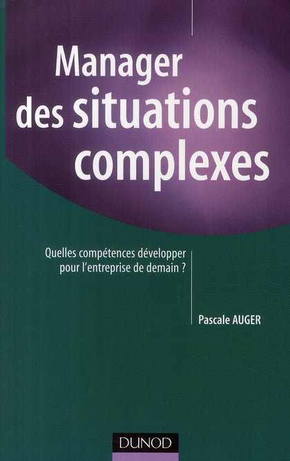 Manager des situations complexes ; quelles compétences développer pour l'entreprise de demain ?
