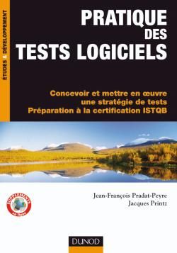 Pratique des tests logiciels ; concevoir et mettre en oeuvre une stratégie de tests, préparation à la certification ISTQB