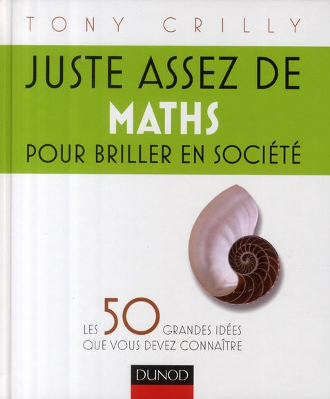 Juste assez de maths pour briller en société ; les 50 grandes idées que vous devez connaître