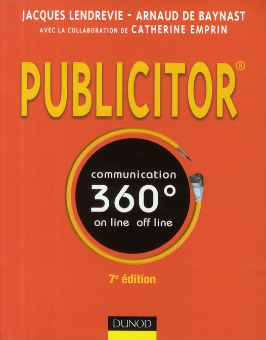 Publicitor ; communication 360° ; techniques off line et on line (7e édition)