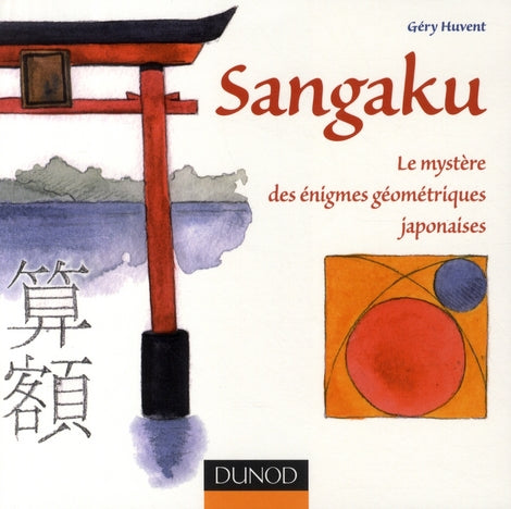Sangaku ; le mystère des énigmes géométriques japonaises