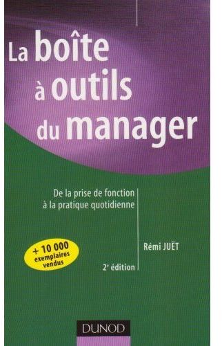 La boîte à outils du manager ; de la prise de fonction à la pratique quotidienne (2e édition)