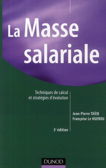 La masse salariale ; techniques de calcul et stratégies d'évolution (3e édition)