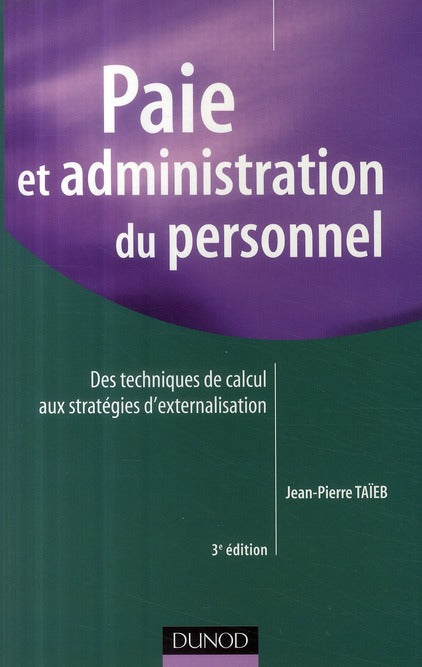 Paie et administration du personnel ; des techniques de calcul aux stratégies d'externalisation (3e édition)