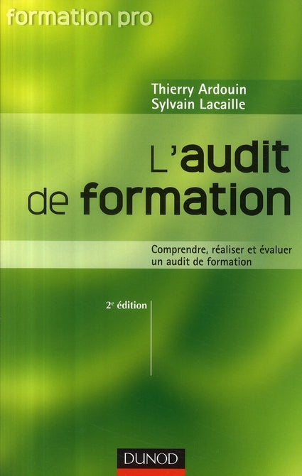 L'audit de formation ; comprendre, réaliser et évaluer un audit de formation (2e édition)