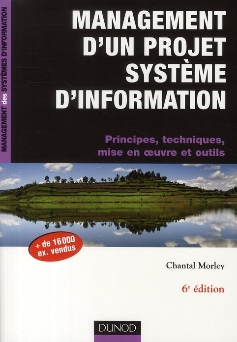 Management d'un projet système d'information ; principes, techniques, mise en oeuvre et outils (6e édition)
