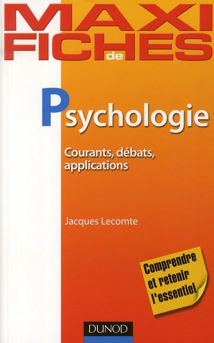 Maxi fiches : psychologie ; courants, débats, applications