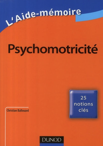 L'aide-mémoire de psychomotricité ; 25 notions clés