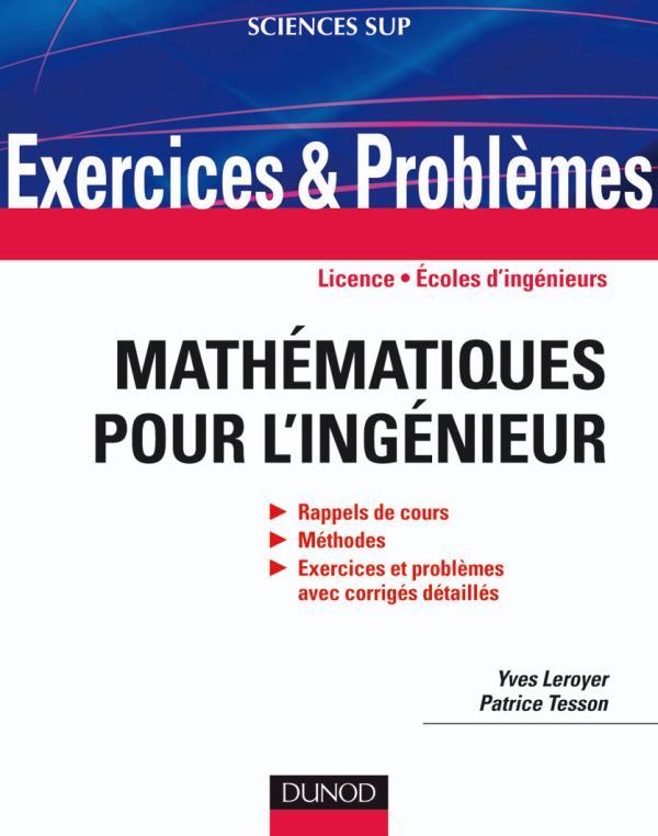 Exercices et problèmes de mathématiques pour l'ingénieur ; licence, écoles d'ingenieurs