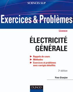 Exercices et problèmes d'électricité générale ; licence (3e édition)