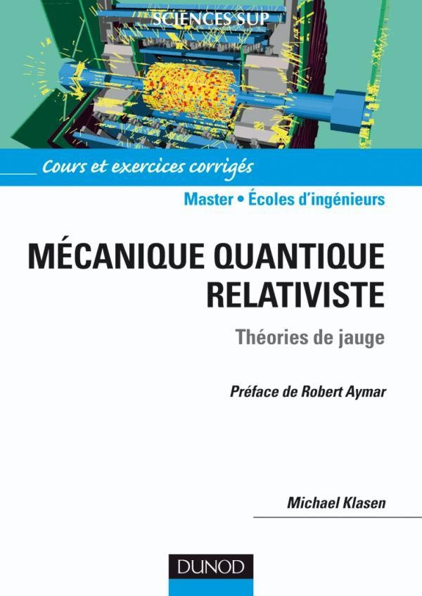 Mécanique quantique relativiste - Théories de jauge : Théories de jauge. Cours et exercices corrigés