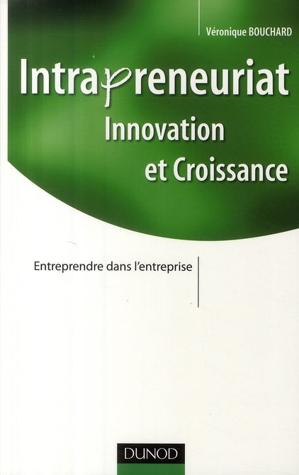 Intrapreneuriat "innovation et croissance" ; entrependre dans l'entreprise
