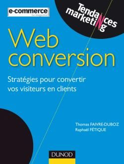 Web-conversion ; stratégies pour convertir vos visiteurs en clients