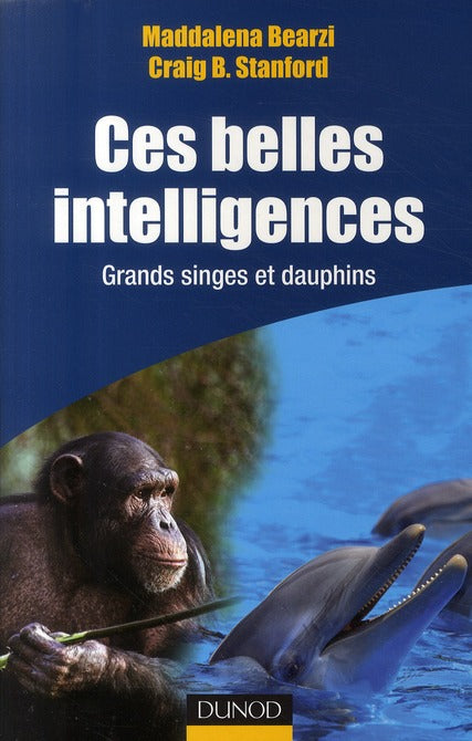 Ces belles intelligences ; grands singes et dauphins