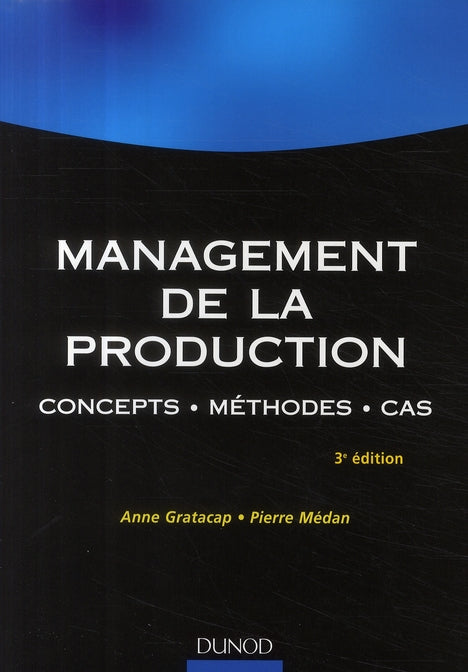 Management de la production ; concepts, méthodes, cas (3e édition)