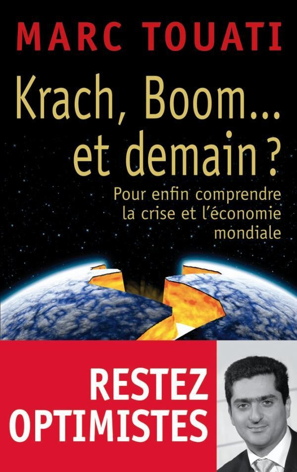 Krach, boom... et demain ? : Pour enfin comprendre la crise et l'économie mondiale