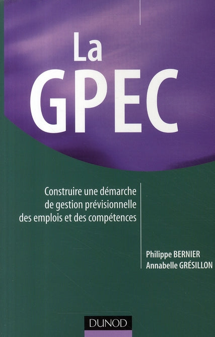 La GPEC ; construire une démarche de gestion prévisionnelle des emplois et des compétences