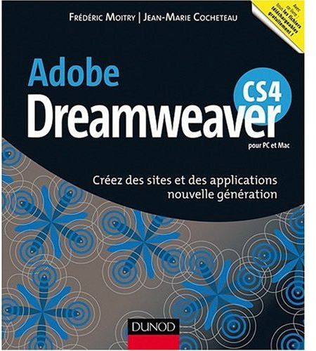 Adobe Dreamweaver CS4 pour PC et Mac ; créez des sites et des applications nouvelle génération