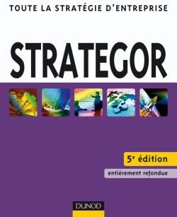 Strategor ; toute la stratégie d'entreprise (5e édition)