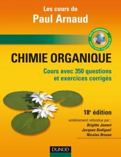 Les cours de Paul Arnaud ; chimie organique (18e édition)