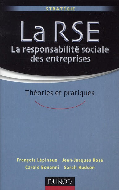 La RSE ; la responsabilité sociale des entreprises ; théories et pratiques