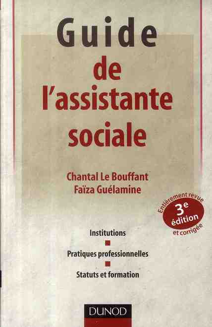 Guide de l'assistante sociale ; institutions, pratiques professionnelles, statuts et formation (3e édition)