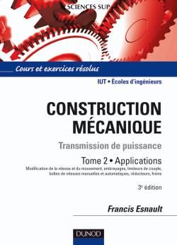 Construction mécanique ; transmission de puissance Tome 2 ; applications (3e édition)