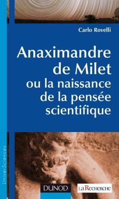 Anaximandre de Milet ou la naissance de la pensée scientifique