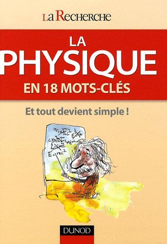 La physique en 18 mots-clés ; et tout devient simple !