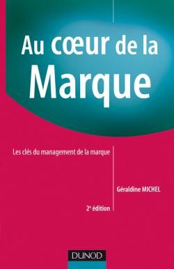 Au coeur de la marque ; les clés du management de la marque (2e édition)