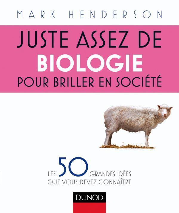 Juste assez de biologie pour briller en société ; les 50 grandes idées que vous devez connaître