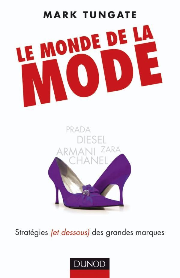 Le monde de la mode ; stratégie (et dessous) des grandes marques