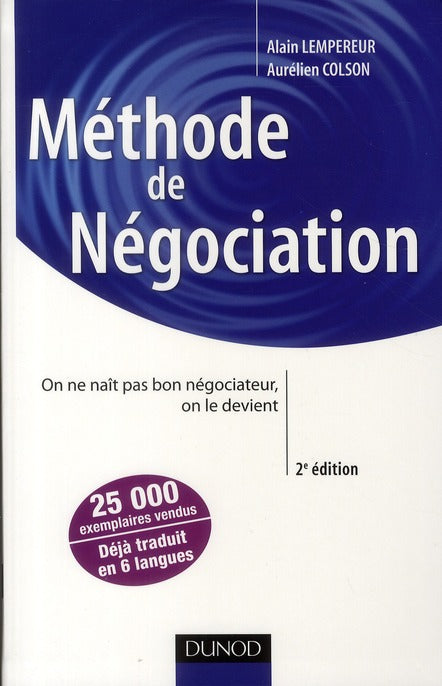 Méthode de négociation ; on ne nait pas bon négociateur, on le devient (2e édition)