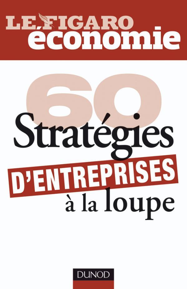 60 stratégies d'entreprise à la loupe