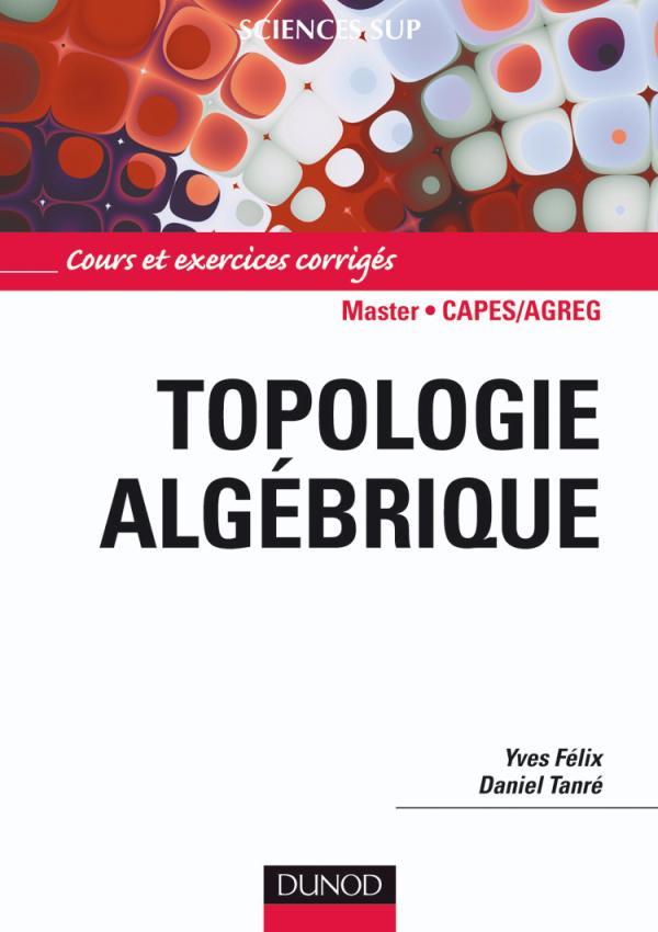Topologie algébrique ; cours et exercices corrigés
