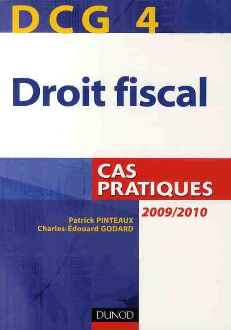 DCG 4 ; droit fiscal ; cas pratiques (édition 2009-2010)