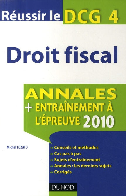 Réussir le DCG 4 ; droit fiscal ; annales et entraînement à l'épreuve (édition 2010)