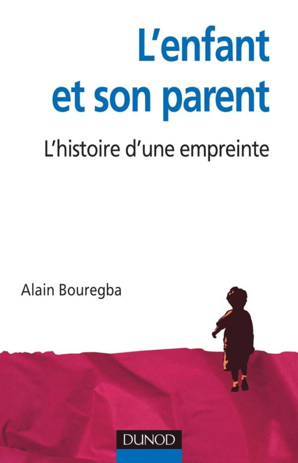 L'enfant et son parent ; clinique d'une relation