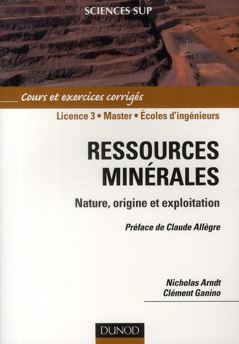 Ressources minérales ; nature, origine et exploitation