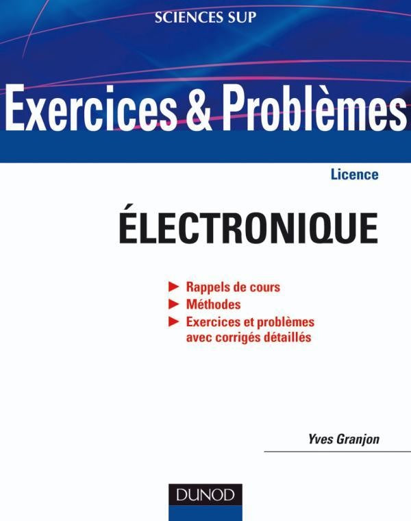 Exercices et problèmes d'électronique ; licence ; avec rappels de cours et méthodes