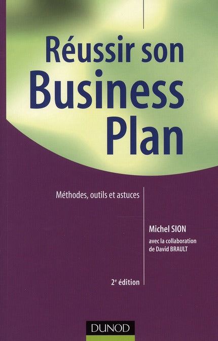 Réussir son business plan ; méthode, outils et astuces (2e édition)